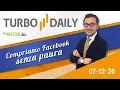 Turbo Daily 07.12.2020 - Compriamo Facebook senza paura