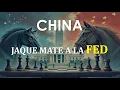 China: Jaque Mate a la Reserva Federal y el Tesoro de EE.UU