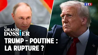 Le Grand Dossier : Trump / Poutine : la rupture ?｜LCI