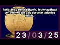 Pakistan se suma a Bitcoin. Tether auditará con auditora top para despejar todas las dudas.