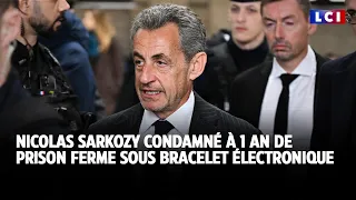 Nicolas Sarkozy condamné à trois ans d&#39;emprisonnement, dont un an ferme｜LCI