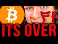 BITCOIN: IT IS OVER!!!!!!!!!!!!!!!!!!!