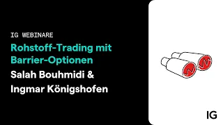 Webinar | Salah Bouhmidi &amp; Ingmar Königshofen | Rohstoff-Trading mit Barrier-Optionen