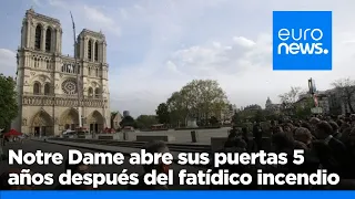 Notre Dame abre sus puertas 5 años después del fatídico incendio que arrasó la catedral