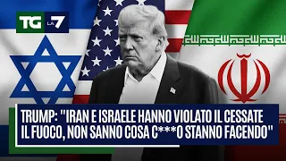 Trump: &quot;Iran e Israele hanno violato il cessate il fuoco, non sanno cosa c***o stanno facendo&quot;