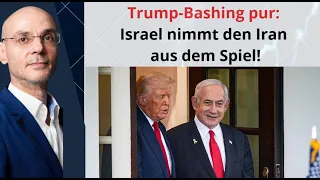 Trump-Bashing pur: Israel nimmt den Iran aus dem Spiel! Marktgeflüster