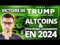 Victoire de Trump : ALTCOINS & Stratégies Gagnantes en 2024