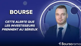 Cette alerte que les investisseurs prennent au sérieux