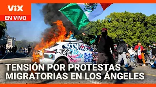 Máxima tensión por protestas migratorias en Los Ángeles | La Voz de la Mañana