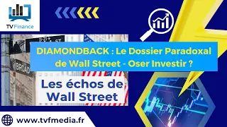 DOW JONES INDUSTRIAL AVERAGE DIAMONDBACK : Le Dossier Paradoxal de Wall Street - Oser Investir ? | Ludo Bertola - Les Échos de WS