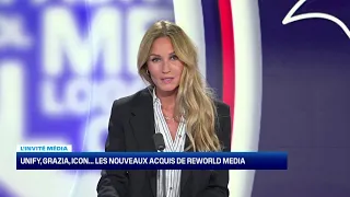 REWORLD MEDIA HebdoCom- L’invité média: Unify, Grazia, Icon...les nouveaux acquis de ReworldMedia- 05/11