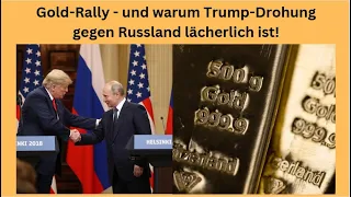 Gold-Rally - und warum Trump-Drohung gegen Russland lächerlich ist! Marktgeflüster Teil 1