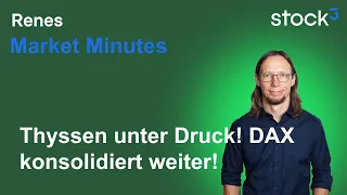 THE MARKET LIMITED Renes Market Minutes - Thyssen unter Druck! Quartalsflut Deutschland! DAX im Konsolidierungsmodus!