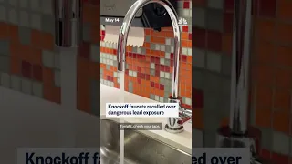 Knockoff faucets recalled due to lead exposure