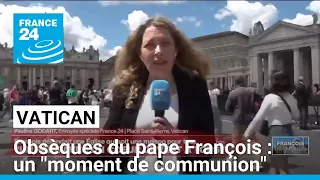 Obsèques du pape François : un &quot;moment de communion&quot; • FRANCE 24