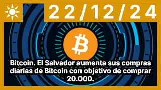 BITCOIN Bitcoin. El Salvador aumenta sus compras diarias de Bitcoin con objetivo de comprar 20.000.