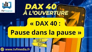 DAX40 PERF INDEX Erick Sebban : « DAX 40 : Pause dans la pause »