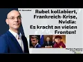 Rubel kollabiert, Frankreich-Krise, Nvidia: Es kracht an vielen Fronten! Marktgeflüster Teil 2