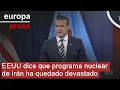EEUU asegura que el programa nuclear de Irán ha quedado completamente "devastado"