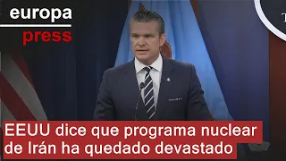 EEUU asegura que el programa nuclear de Irán ha quedado completamente &quot;devastado&quot;