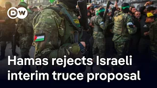 Hamas rejects 45-day pause in fighting, demands comprehensive deal | DW News