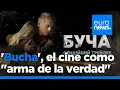 Los creadores de la película 'Bucha' hablan del cine como "arma de la verdad"