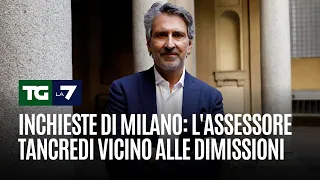 Inchieste di Milano: l&#39;assessore Tancredi vicino alle dimissioni