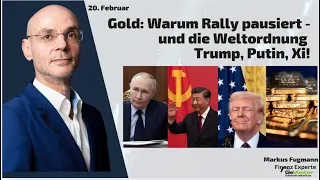 RALLY Gold: Warum Rally pausiert - und die Weltordnung Trump, Putin, Xi! Marktgeflüster Teil2