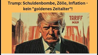 Trump: Schulden-Bombe, Zölle, Inflation - kein &quot;goldenes Zeitalter&quot;! Videoausblick