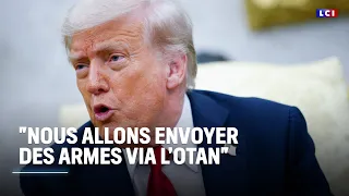 Ukraine : &quot;très déçu&quot; par Poutine, Trump annonce qu&#39;il va &quot;envoyer des armes&quot; à Kiev &quot;via l&#39;Otan&quot;