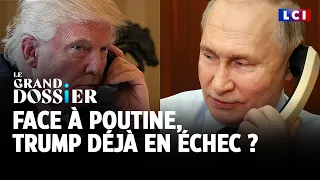 Le Grand Dossier - Face à Poutine, Trump déjà en échec ? ｜LCI