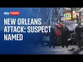 New Orleans: Suspect in attack that killed at least 10 preliminarily named