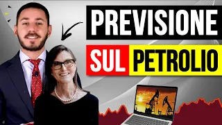 ARK Tonfo del Petrolio la previsione di Cathie Wood di ARK Invest