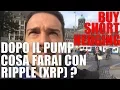 Cosa Farai dopo il Pump di Ripple? Compri, vai Short (Vendi) o Hedging ?