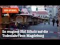 Livestream: So reagiert Olaf Scholz zur Todesfahrt in Magdeburg | DER SPIEGEL