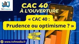 CAC40 INDEX Antoine Quesada : « CAC 40 :  Prudence ou optimisme ? &quot;