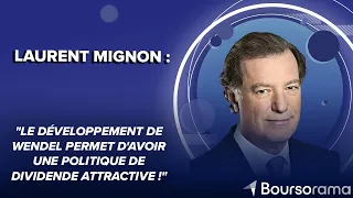 WENDEL Laurent Mignon : &quot;Le développement de Wendel permet d&#39;avoir une politique de dividende attractive !&quot;