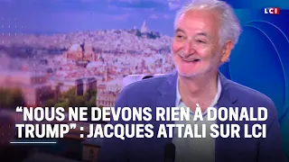 &quot;Nous ne devons rien à Donald Trump&quot;, dit Jacques Attali sur LCI｜LCI