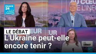 L&#39;Ukraine peut-elle encore tenir ? • FRANCE 24