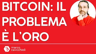 BITCOIN Bitcoin: il vero problema è l&#39;oro (in questo momento)!