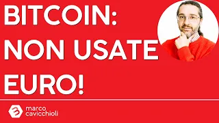 BITCOIN Bitcoin: lasciate perdere gli euro