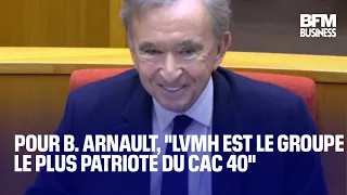 LVMH Pour Bernard Arnault, &quot;LVMH est le groupe le plus patriote du CAC 40&quot;