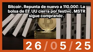 BITCOIN Bitcoin. Repunta de nuevo a 110.000. La bolsa de EE.UU cierra por festivo. MSTR sigue comprando.