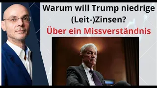 Warum will Trump niedrige (Leit-)Zinsen? Marktgeflüster