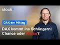 DAX am Mittag - Kursrutsch - Chance oder Risiko?
