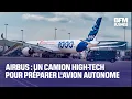 Airbus : un camion high-tech pour préparer l'avion autonome