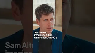 Sam Altman Imagines a Future With Humanoid Robots
