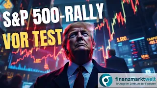 S&amp;P 500-Rally vor Test: Erst Rekordhoch, dann Korrektur?