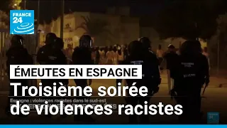 Émeutes racistes en Espagne : troisième soirée de violences • FRANCE 24