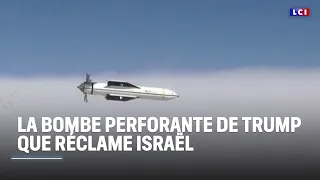 La bombe perforante de Trump que réclame Israël｜LCI